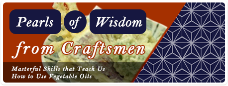 Pearls of Wisdom from Craftsmen Masterful Skills that Teach Us How to Use Vegetable Oils