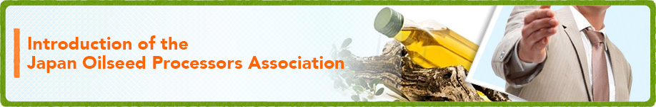 ntroduction of the Japan Oilseed Processors Association
