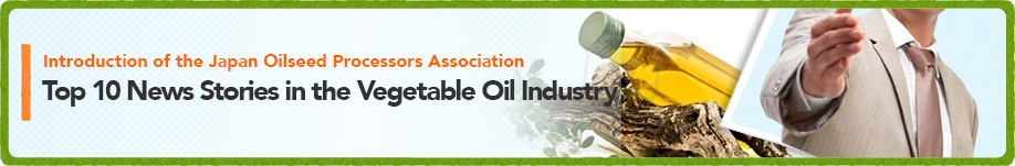 Top 10 News Stories in the Vegetable Oil Industry