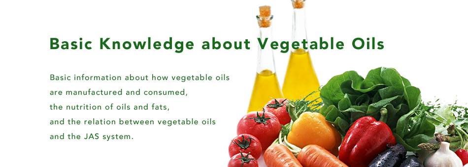 Basic Knowledge about Vegetable Oils